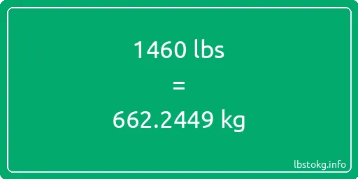 1460 Lbs to Kg - 1460 pounds to kilograms