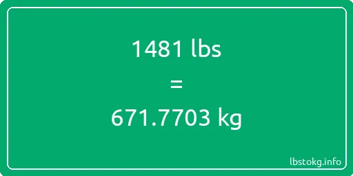 1481 Lbs to Kg - 1481 pounds to kilograms