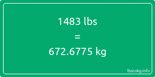 1483 Lbs to Kg - 1483 pounds to kilograms