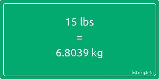 15 Lbs to Kg - 15 pounds to kilograms