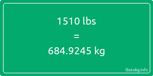 1510 Lbs to Kg - 1510 pounds to kilograms