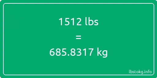 1512 Lbs to Kg - 1512 pounds to kilograms