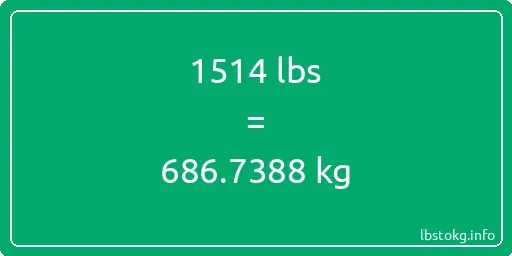 1514 Lbs to Kg - 1514 pounds to kilograms