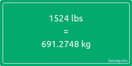 1524 Lbs to Kg - 1524 pounds to kilograms