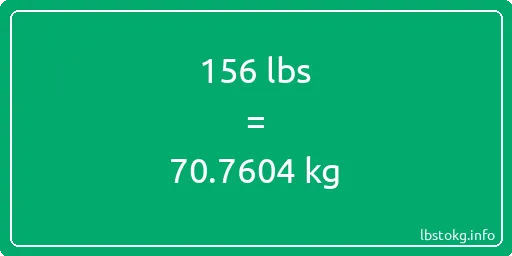 156 Lbs to Kg - 156 pounds to kilograms