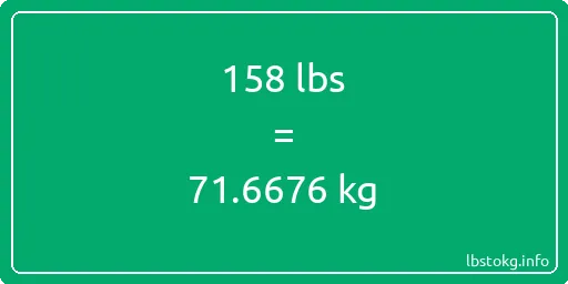 158 Lbs to Kg - 158 pounds to kilograms