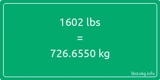 1602 Lbs to Kg - 1602 pounds to kilograms