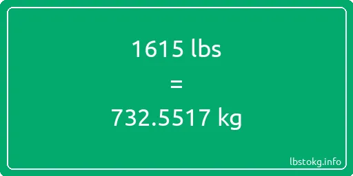 1615 Lbs to Kg - 1615 pounds to kilograms