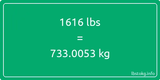 1616 Lbs to Kg - 1616 pounds to kilograms