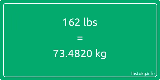 162 Lbs to Kg - 162 pounds to kilograms