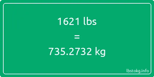 1621 Lbs to Kg - 1621 pounds to kilograms