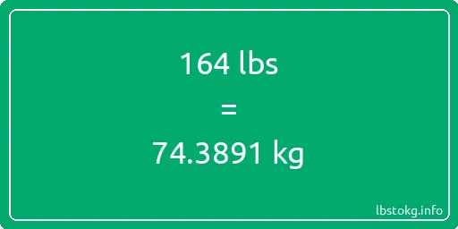 164 Lbs to Kg - 164 pounds to kilograms