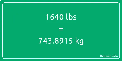 1640 Lbs to Kg - 1640 pounds to kilograms