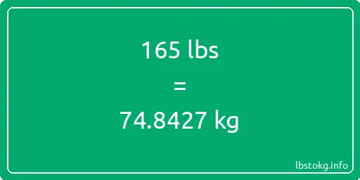 165 Lbs to Kg - 165 pounds to kilograms