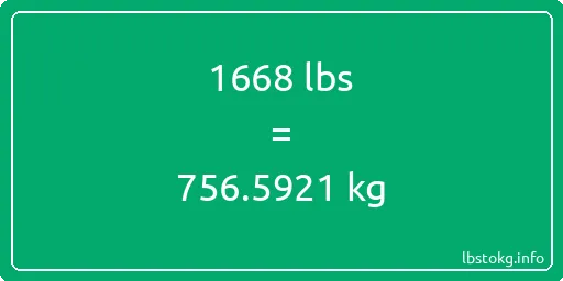 1668 Lbs to Kg - 1668 pounds to kilograms