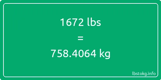 1672 Lbs to Kg - 1672 pounds to kilograms