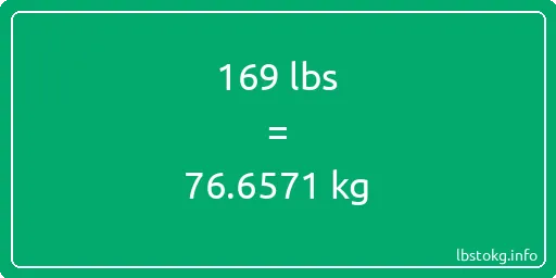 169 Lbs to Kg - 169 pounds to kilograms