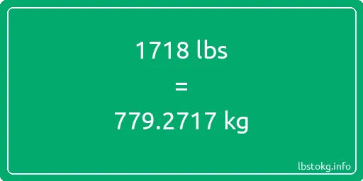 1718 Lbs to Kg - 1718 pounds to kilograms