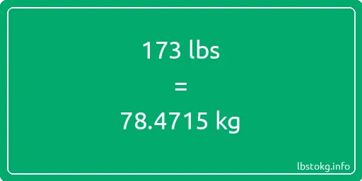 173 Lbs to Kg - 173 pounds to kilograms