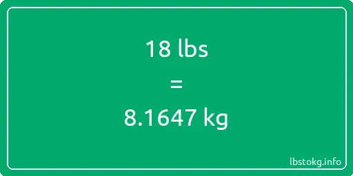 18 Lbs to Kg - 18 pounds to kilograms