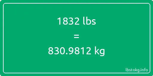 1832 Lbs to Kg - 1832 pounds to kilograms