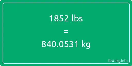 1852 Lbs to Kg - 1852 pounds to kilograms