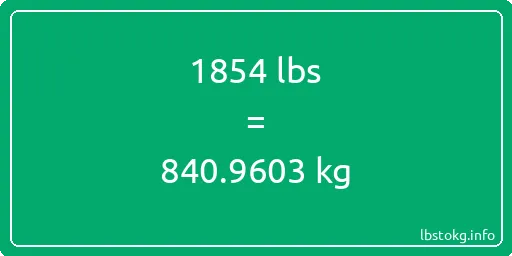 1854 Lbs to Kg - 1854 pounds to kilograms