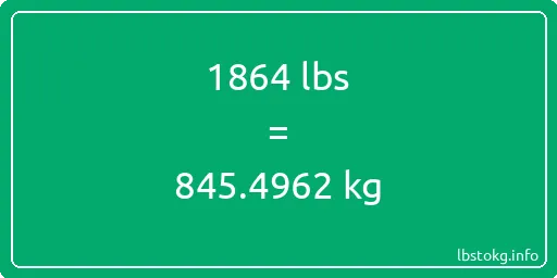 1864 Lbs to Kg - 1864 pounds to kilograms