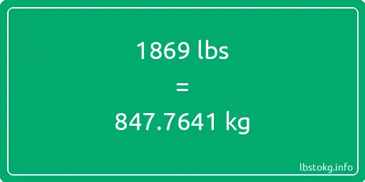 1869 Lbs to Kg - 1869 pounds to kilograms