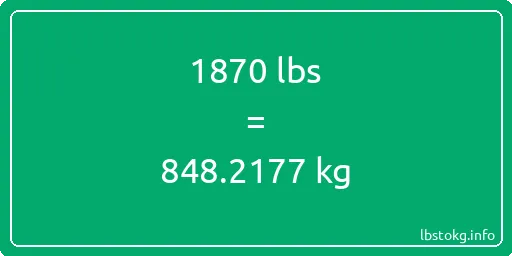 1870 Lbs to Kg - 1870 pounds to kilograms