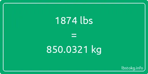 1874 Lbs to Kg - 1874 pounds to kilograms