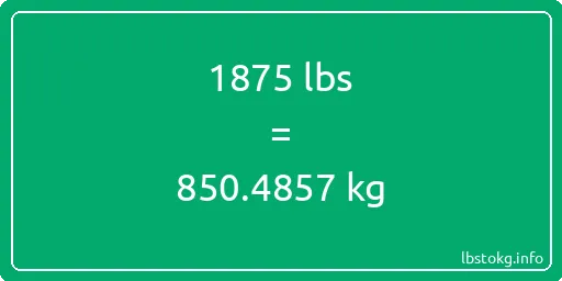 1875 Lbs to Kg - 1875 pounds to kilograms