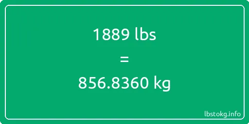 1889 Lbs to Kg - 1889 pounds to kilograms