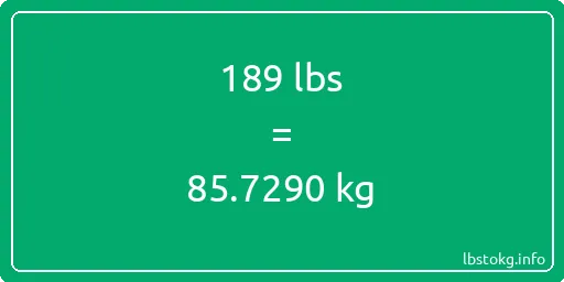 189 Lbs to Kg - 189 pounds to kilograms