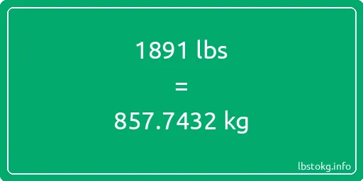 1891 Lbs to Kg - 1891 pounds to kilograms