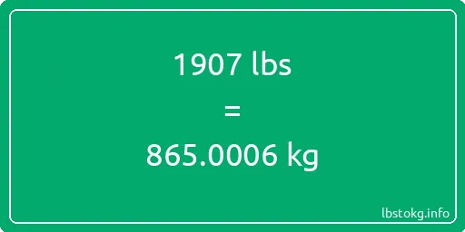 1907 Lbs to Kg - 1907 pounds to kilograms