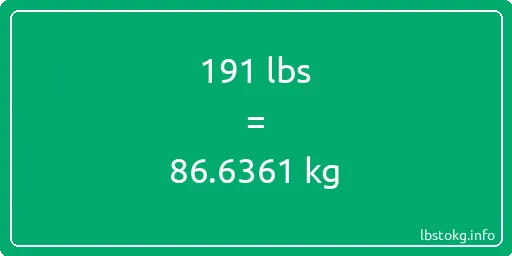 191 Lbs to Kg - 191 pounds to kilograms