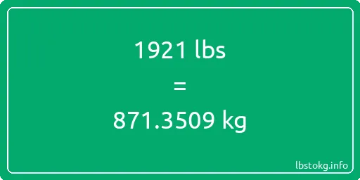 1921 Lbs to Kg - 1921 pounds to kilograms