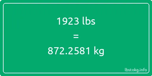 1923 Lbs to Kg - 1923 pounds to kilograms