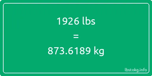 1926 Lbs to Kg - 1926 pounds to kilograms