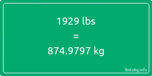 1929 Lbs to Kg - 1929 pounds to kilograms