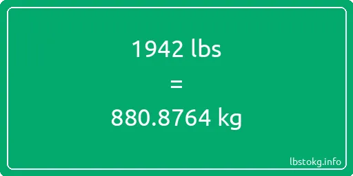 1942 Lbs to Kg - 1942 pounds to kilograms