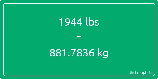 1944 Lbs to Kg - 1944 pounds to kilograms