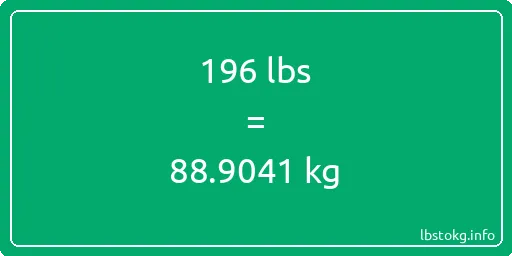 196 Lbs to Kg - 196 pounds to kilograms