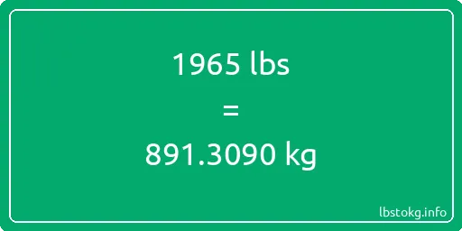 1965 Lbs to Kg - 1965 pounds to kilograms