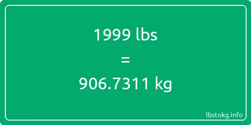 1999 Lbs to Kg - 1999 pounds to kilograms