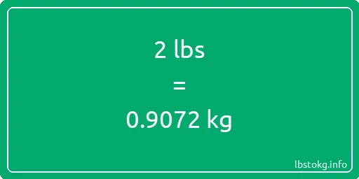 2 Lbs to Kg - 2 pounds to kilograms