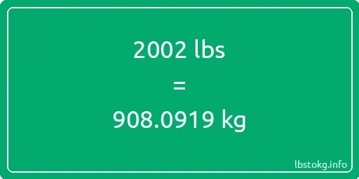 2002 Lbs to Kg - 2002 pounds to kilograms