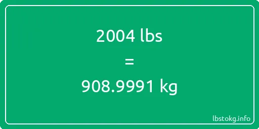 2004 Lbs to Kg - 2004 pounds to kilograms