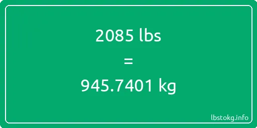 2085 Lbs to Kg - 2085 pounds to kilograms